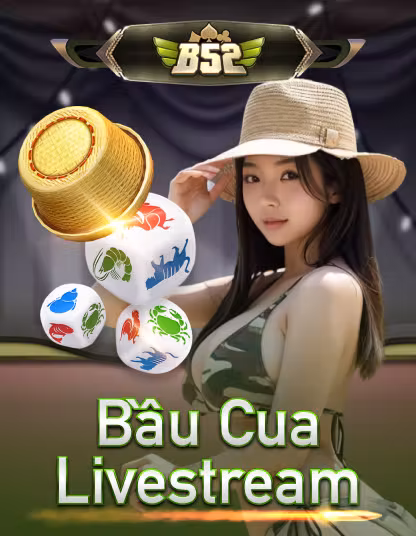 52win Bầu Cua Livestream